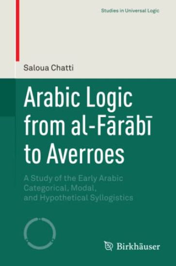 Arabic Logic from al-Farabi to Averroes