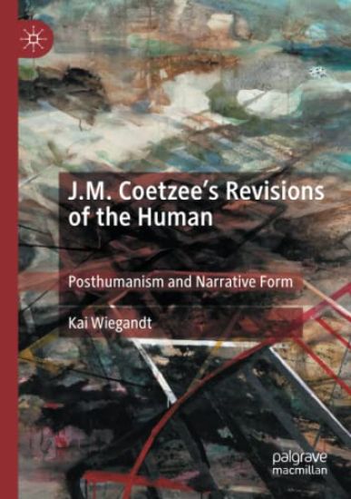 J.M. Coetzee’s Revisions of the Human