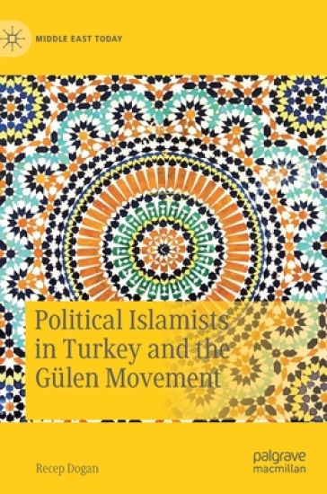 Political Islamists in Turkey and the Gülen Movement