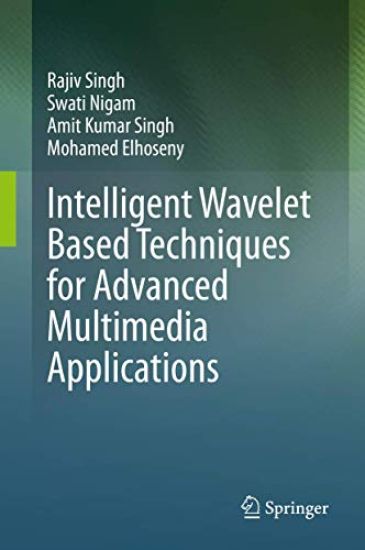 Intelligent Wavelet Based Techniques for Advanced Multimedia Applications