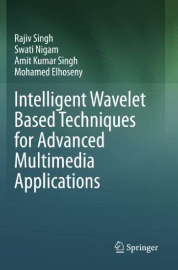 Intelligent Wavelet Based Techniques for Advanced Multimedia Applications