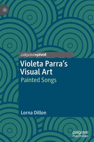 Violeta Parra’s Visual Art