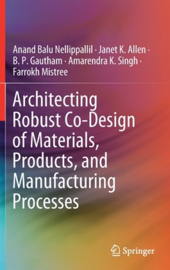 Architecting Robust Co-Design of Materials, Products, and Manufacturing Processes
