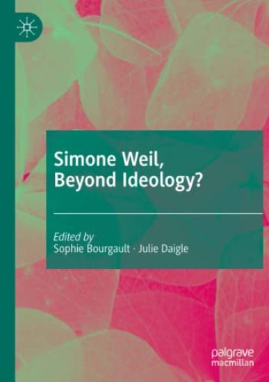 Simone Weil, Beyond Ideology?