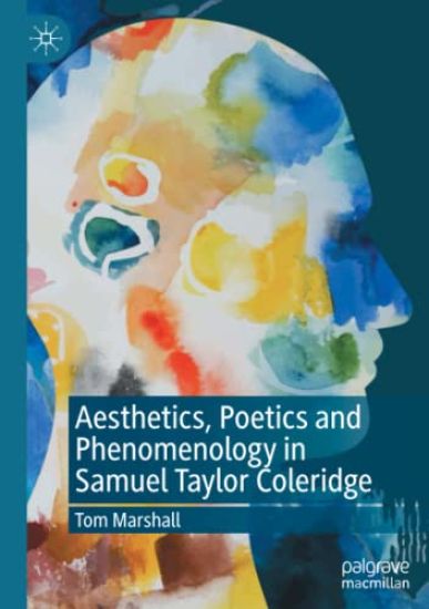 Aesthetics, Poetics and Phenomenology in Samuel Taylor Coleridge