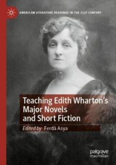 Teaching Edith Wharton’s Major Novels and Short Fiction