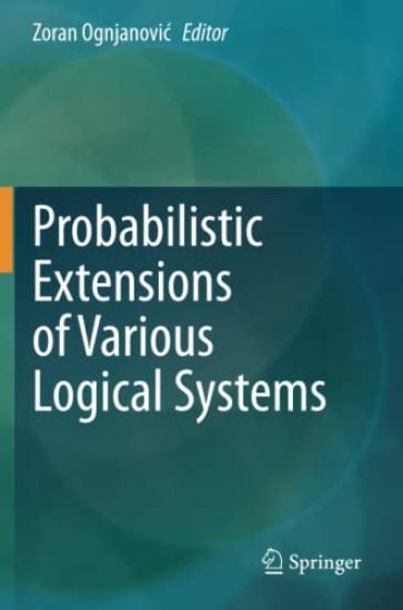 Probabilistic Extensions of Various Logical Systems