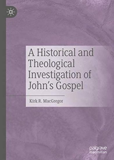 A Historical and Theological Investigation of John's Gospel