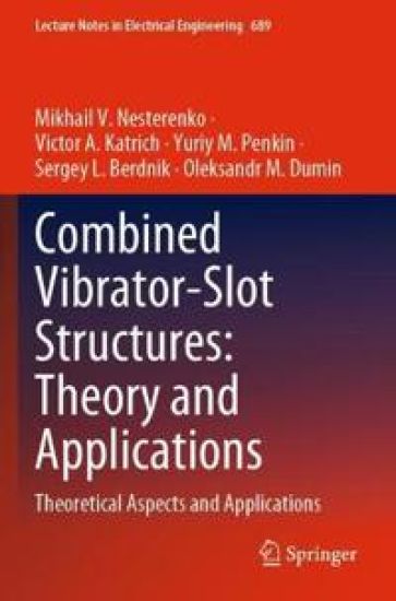 Combined Vibrator-Slot Structures: Theory and Applications