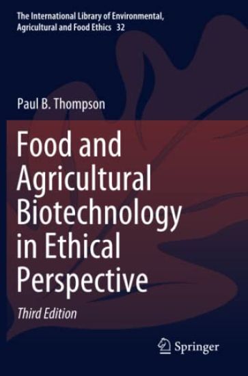 Food and Agricultural Biotechnology in Ethical Perspective