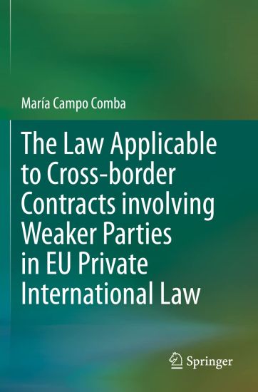 The Law Applicable to Cross-border Contracts involving Weaker Parties in EU Private International Law
