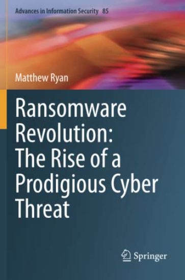 Ransomware Revolution: The Rise of a Prodigious Cyber Threat