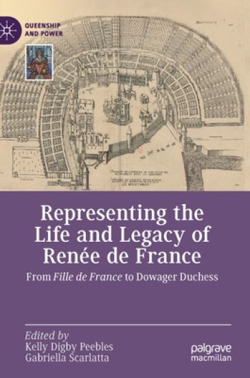 Representing the Life and Legacy of Renée de France