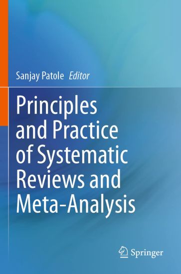 Principles and Practice of Systematic Reviews and Meta-Analysis