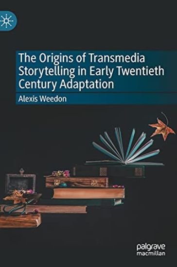 The Origins of Transmedia Storytelling in Early Twentieth Century Adaptation