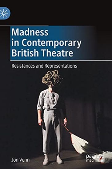 Madness in Contemporary British Theatre