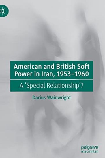 American and British Soft Power in Iran, 1953-1960