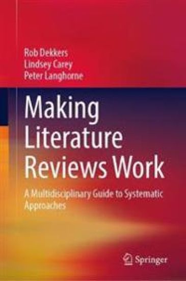 Making Literature Reviews Work: A Multidisciplinary Guide to Systematic Approaches
