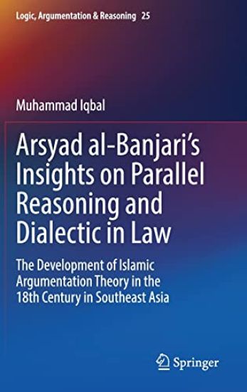 Arsyad al-Banjari’s Insights on Parallel Reasoning and Dialectic in Law