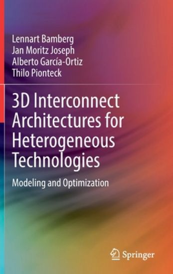 3D Interconnect Architectures for Heterogeneous Technologies