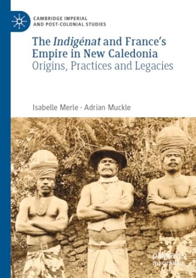The Indigénat and France’s Empire in New Caledonia