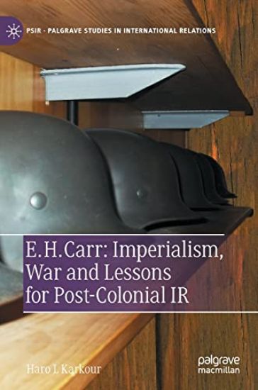 E. H. Carr: Imperialism, War and Lessons for Post-Colonial IR