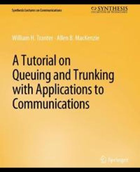 A Tutorial on Queuing and Trunking with Applications to Communications