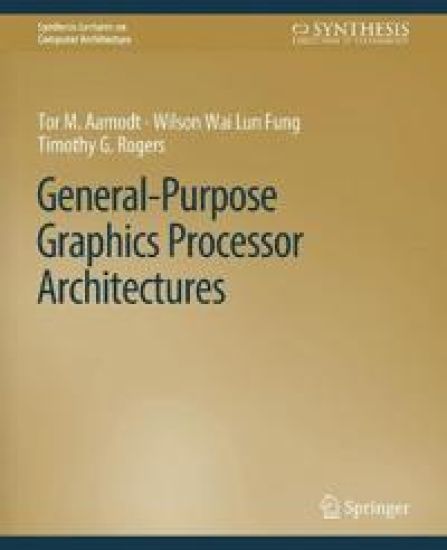 General-Purpose Graphics Processor Architectures