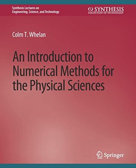 An Introduction to Numerical Methods for the Physical Sciences