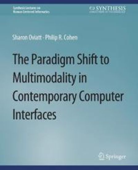 The Paradigm Shift to Multimodality in Contemporary Computer Interfaces