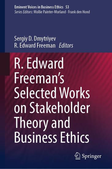 R. Edward Freeman’s Selected Works on Stakeholder Theory and Business Ethics