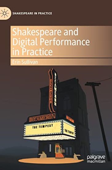 Shakespeare and Digital Performance in Practice