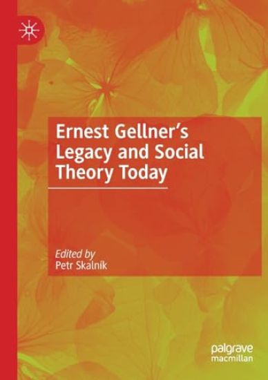 Ernest Gellner's Legacy and Social Theory Today