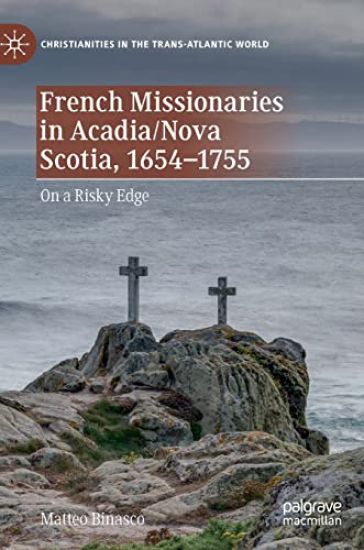 French Missionaries in Acadia/Nova Scotia, 1654-1755