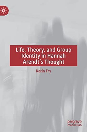 Life, Theory, and Group Identity in Hannah Arendt's Thought