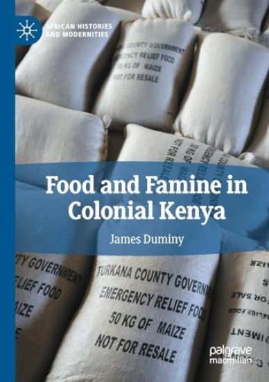 Food and Famine in Colonial Kenya