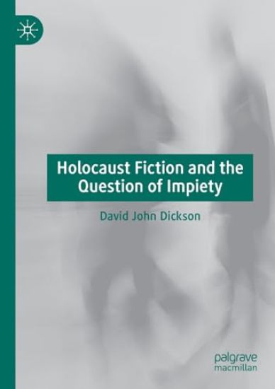 Holocaust Fiction and the Question of Impiety