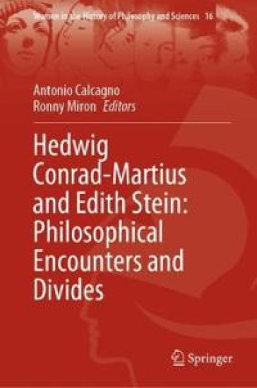 Hedwig Conrad-Martius and Edith Stein: Philosophical Encounters and Divides