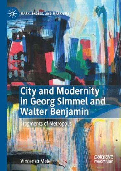 City and Modernity in Georg Simmel and Walter Benjamin