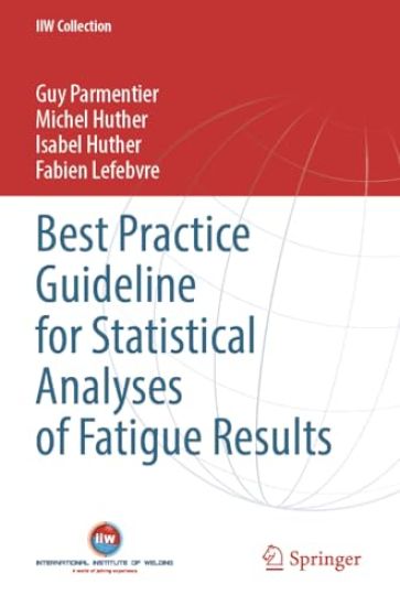 Best Practice Guideline for Statistical Analyses of Fatigue Results