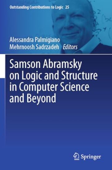 Samson Abramsky on Logic and Structure in Computer Science and Beyond