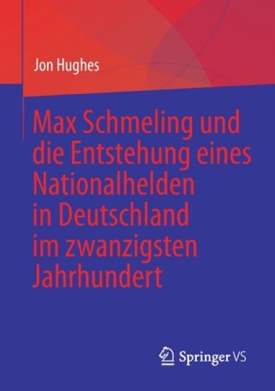 Max Schmeling und die Entstehung eines Nationalhelden in Deutschland im zwanzigsten Jahrhundert