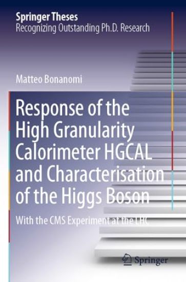 Response of the High Granularity Calorimeter HGCAL and Characterisation of the Higgs Boson