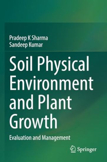 Soil Physical Environment and Plant Growth