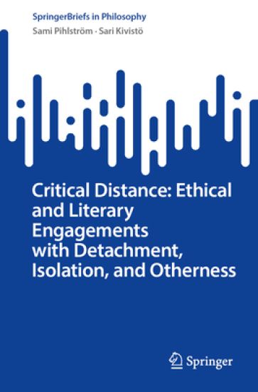 Critical Distance: Ethical and Literary Engagements with Detachment, Isolation, and Otherness