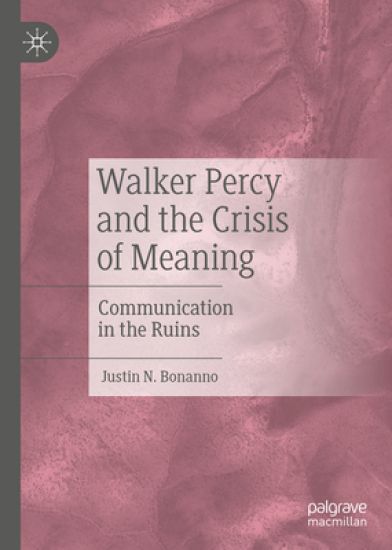 Walker Percy and the Crisis of Meaning