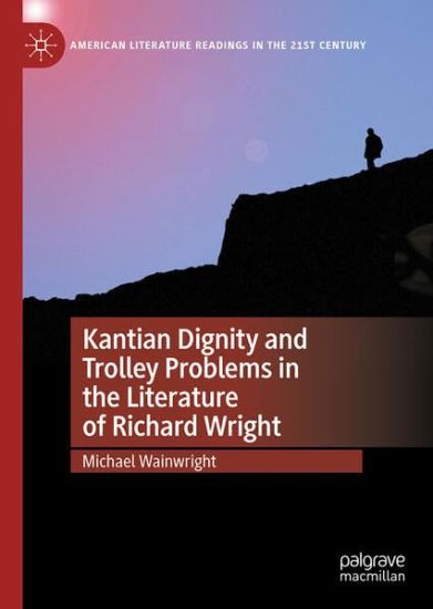 Kantian Dignity and Trolley Problems in the Literature of Richard Wright