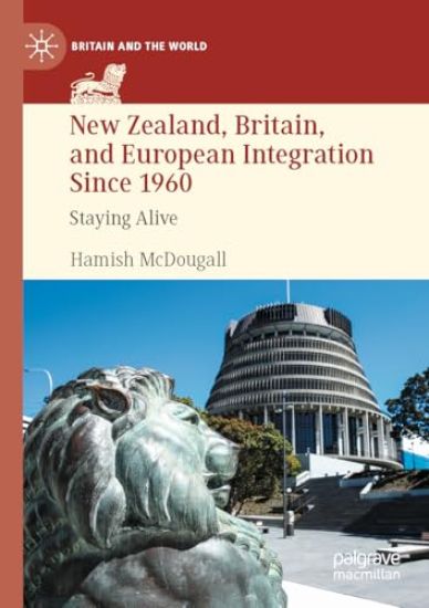 New Zealand, Britain, and European Integration Since 1960