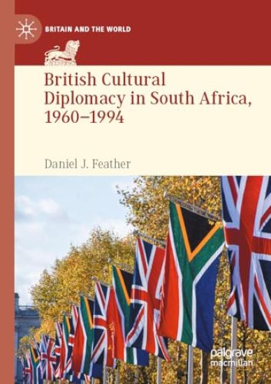 British Cultural Diplomacy in South Africa, 1960–1994