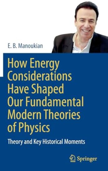 How Energy Considerations Have Shaped Our Fundamental Modern Theories of Physics